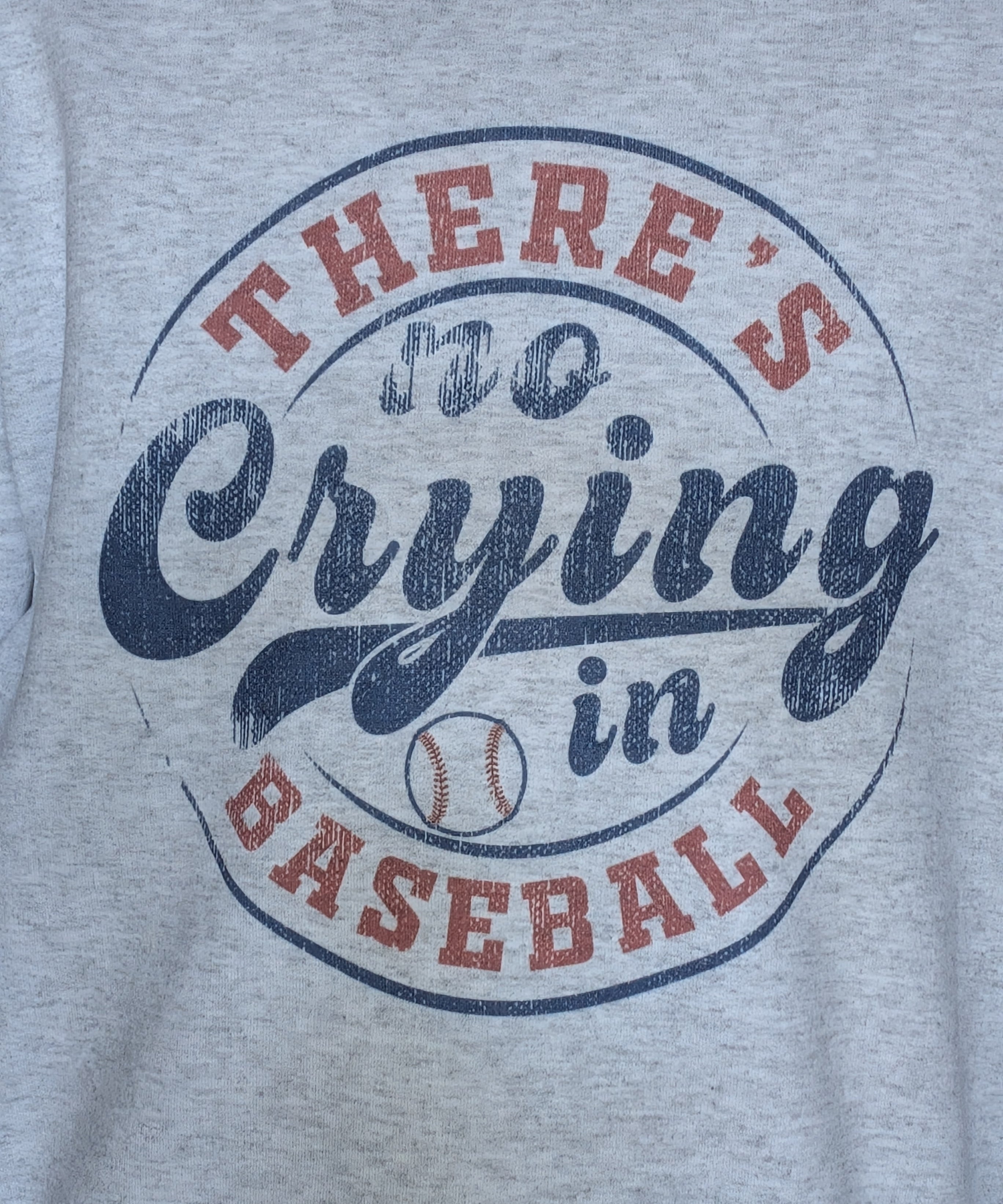 THERE'S NO CRYING IN BASEBALL SWEATSHIRT