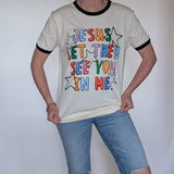 LET THEM SEE YOU IN ME TEE
