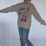 GOD IS GOOD SWEATSHIRT